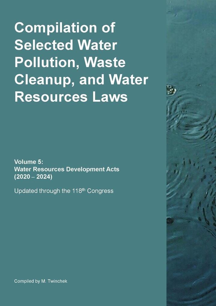 Compilation of Selected Water Pollution Waste Cleanup and Water Resources Laws Vol. 5