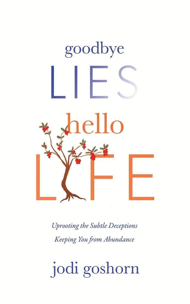 Goodbye Lies. Hello Life.