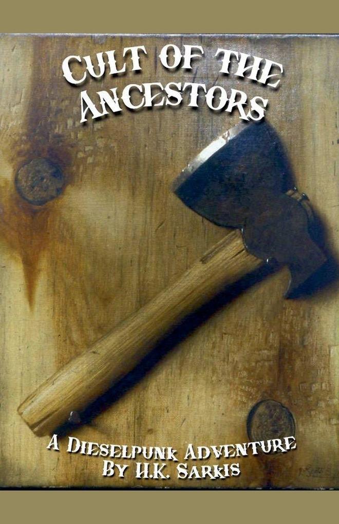 Cult of the Ancestors a Dieselpunk Adventure