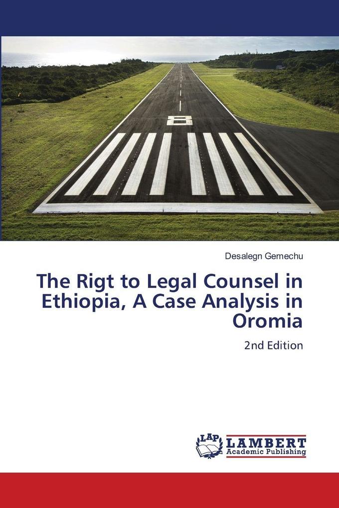 The Rigt to Legal Counsel in Ethiopia A Case Analysis in Oromia