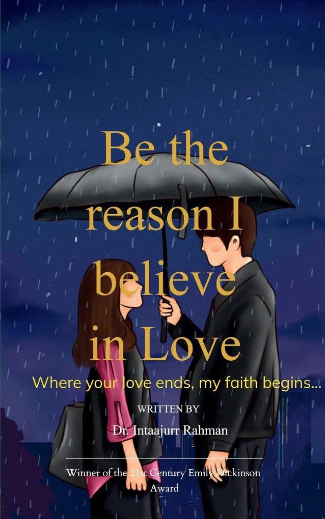 Be the reason I believe in Love