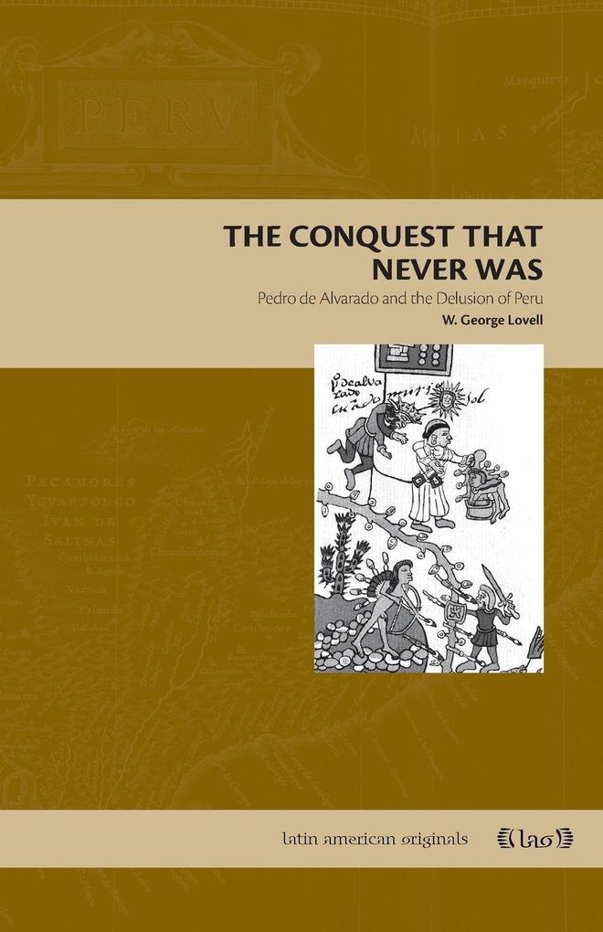 The Conquest That Never Was - Pedro de Alvarado and the Delusion of Peru