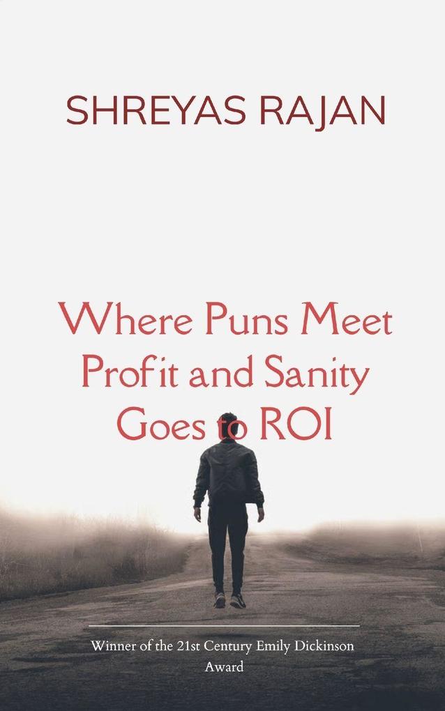 Where Puns Meet Profit and Sanity Goes to ROI