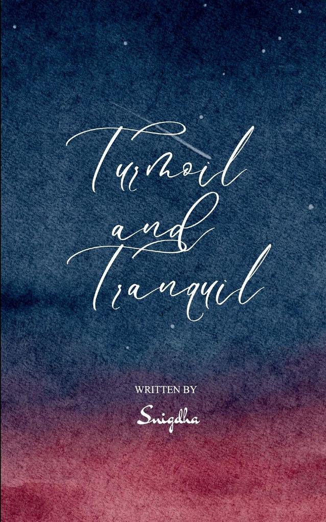 Turmoil and Tranquil