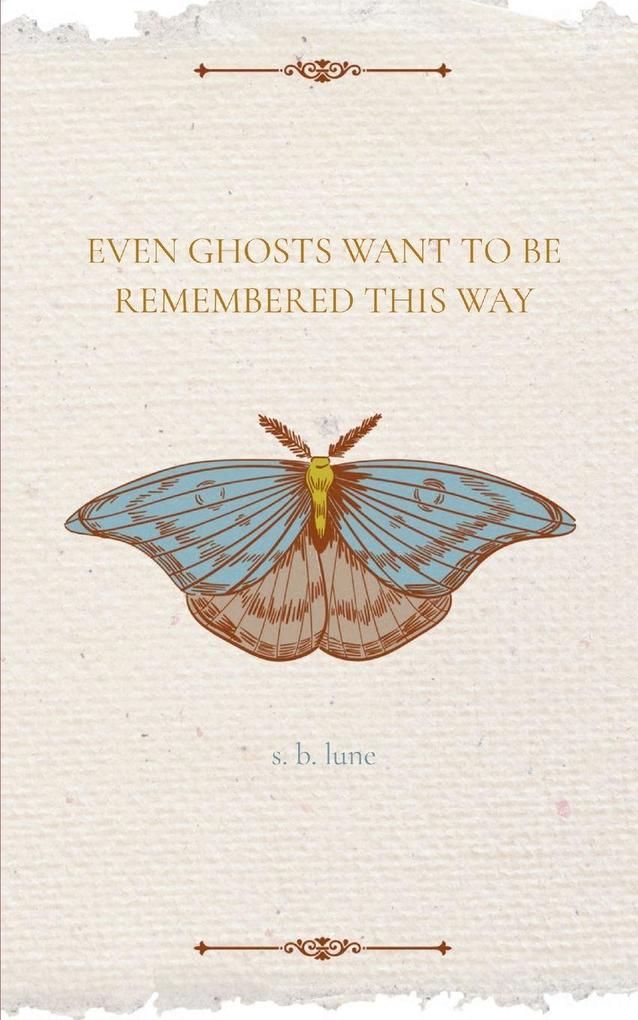 Even Ghosts Want To Be Remembered This Way