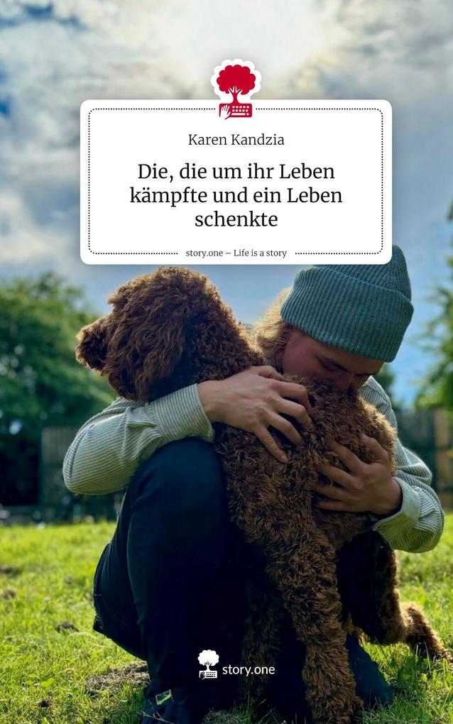 Die die um ihr Leben kämpfte und ein Leben schenkte. Life is a Story - story.one