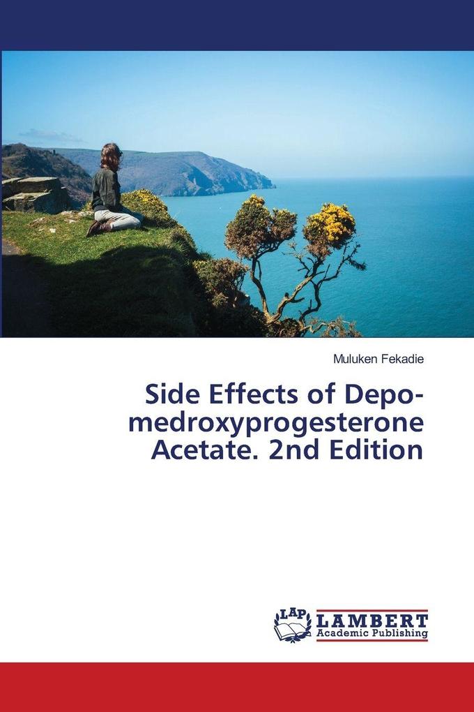 Side Effects of Depo-medroxyprogesterone Acetate. 2nd Edition