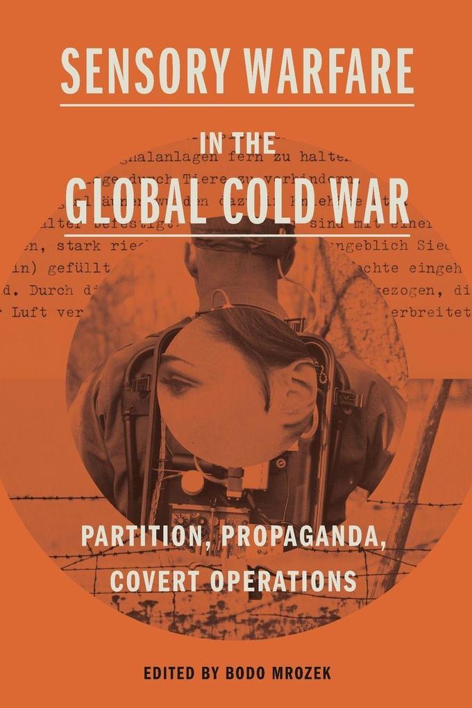 Sensory Warfare in the Global Cold War