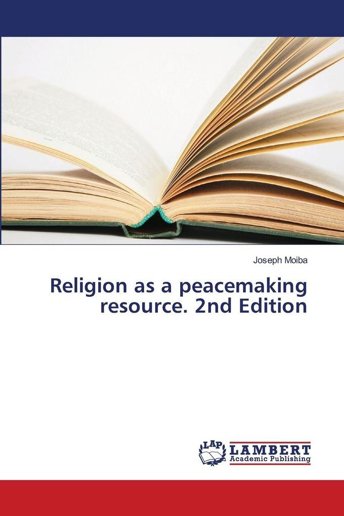 Religion as a peacemaking resource. 2nd Edition
