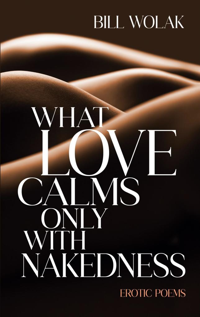 What Love Calms Only with Nakedness