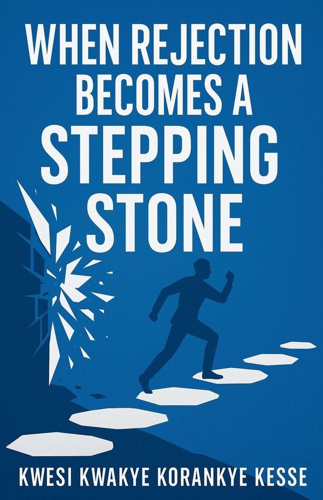 When Rejection Becomes A Stepping Stone