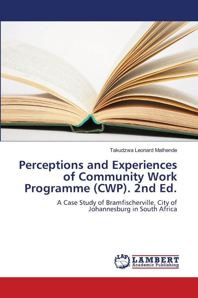 Perceptions and Experiences of Community Work Programme (CWP). 2nd Ed.