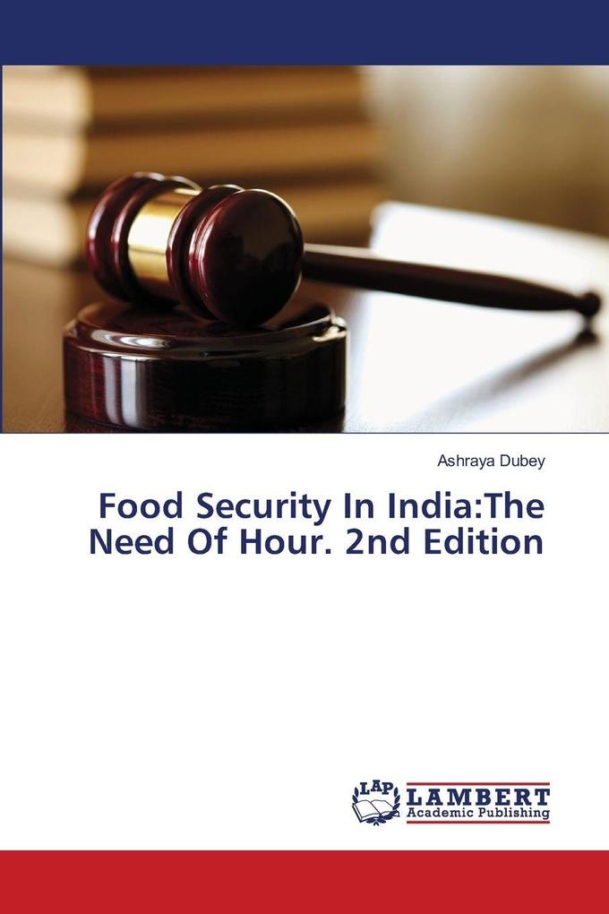 Food Security In India:The Need Of Hour. 2nd Edition