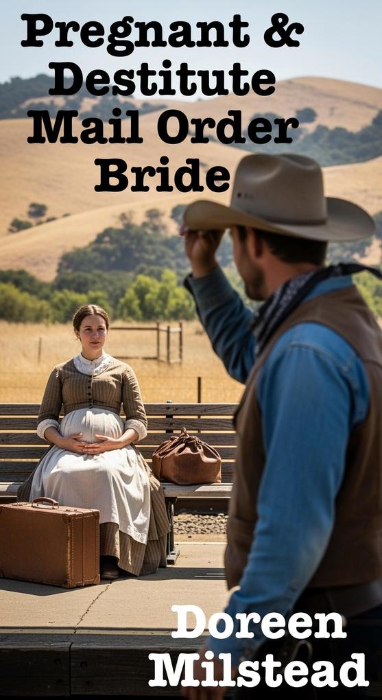 Pregnant & Destitute Mail Order Bride