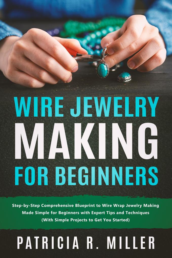 Wire Jewelry Making for Beginners