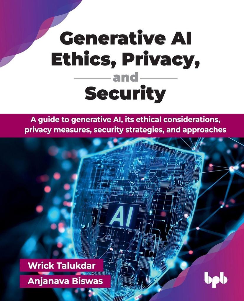 Generative AI Ethics Privacy and Security