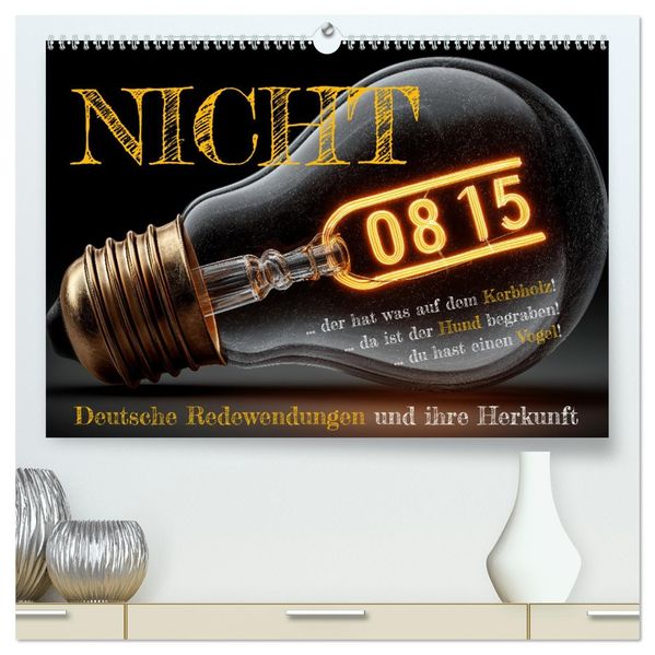 Nicht 08/15 - Deutsche Redewendungen und ihre Herkunft (hochwertiger Premium Wandkalender 2026 DIN A2 quer) Kunstdruck in Hochglanz