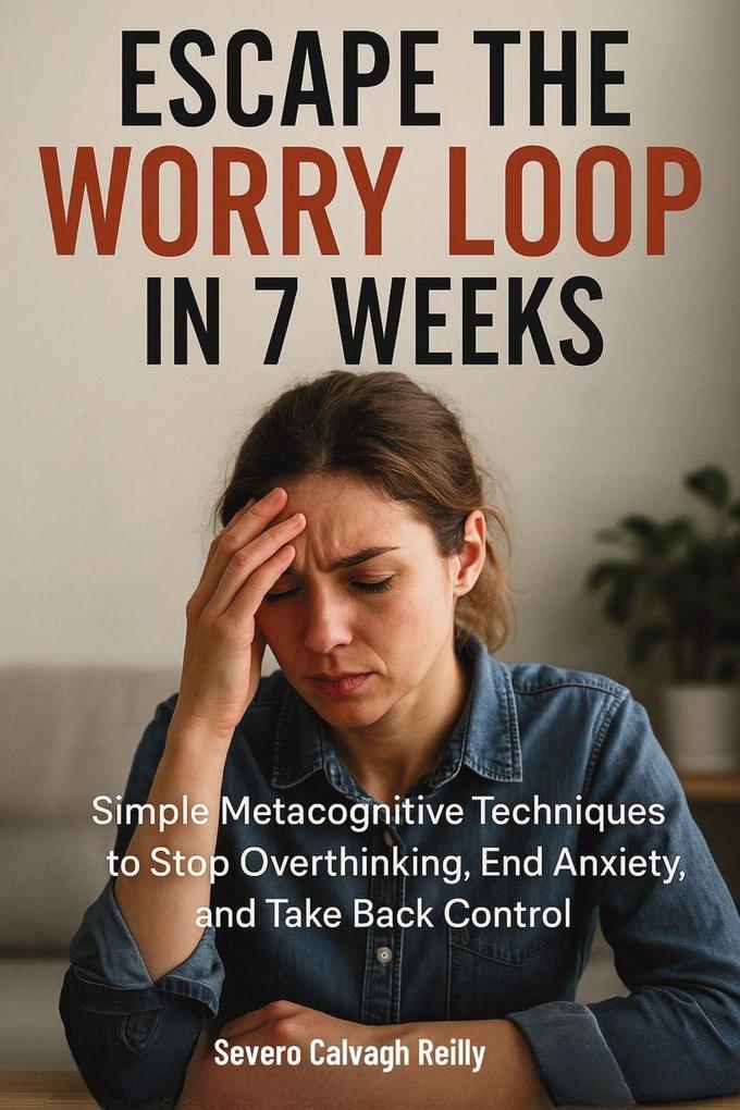 Escape the Worry Loop in 7 Weeks