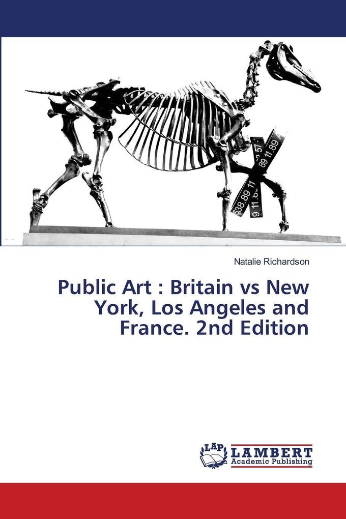 Public Art : Britain vs New York Los Angeles and France. 2nd Edition