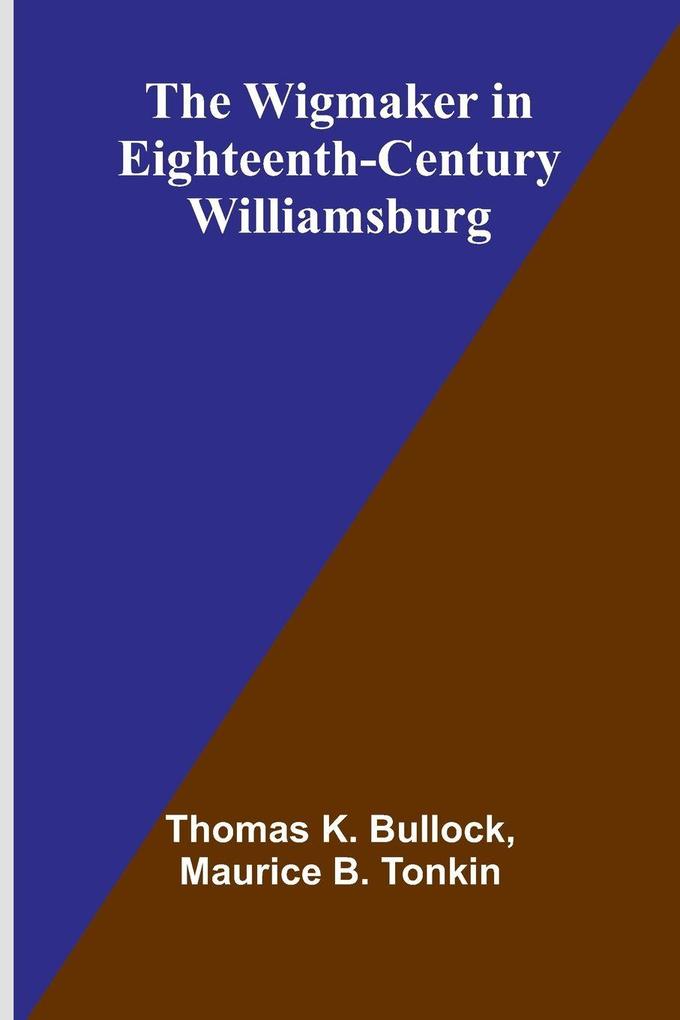 The Wigmaker in Eighteenth-Century Williamsburg