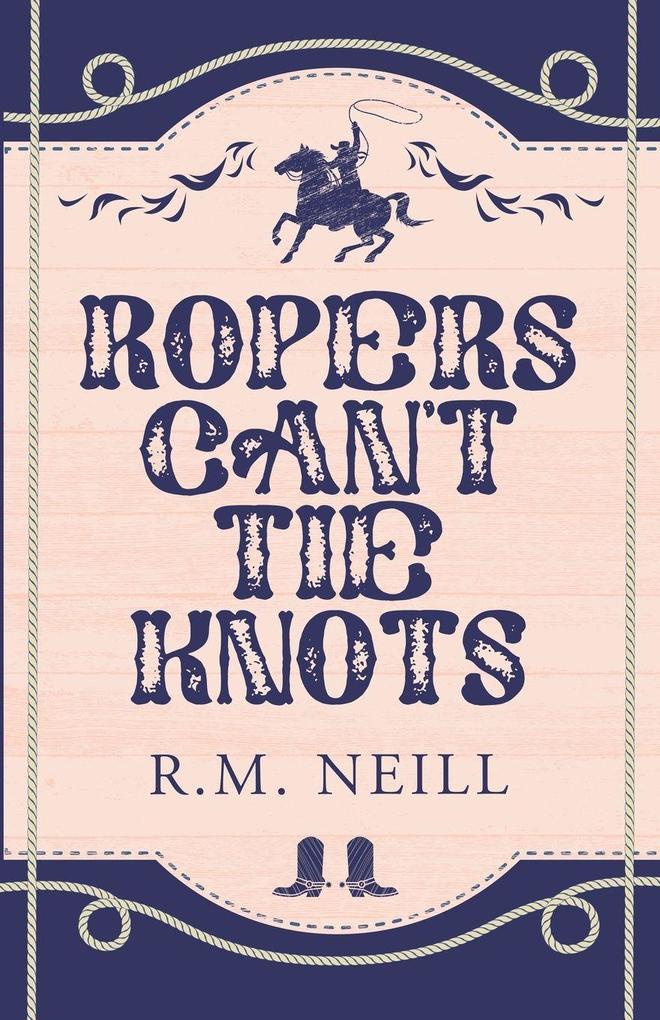 Ropers Can't Tie Knots Alternate Paperback