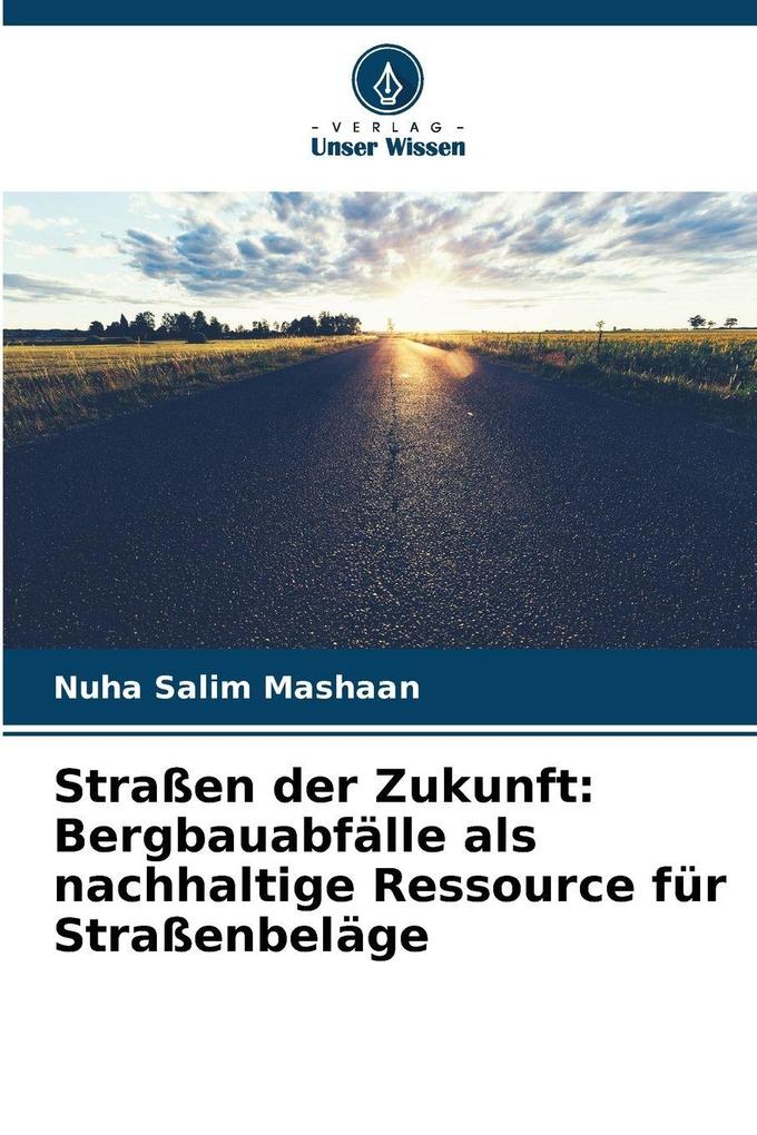 Straßen der Zukunft: Bergbauabfälle als nachhaltige Ressource für Straßenbeläge