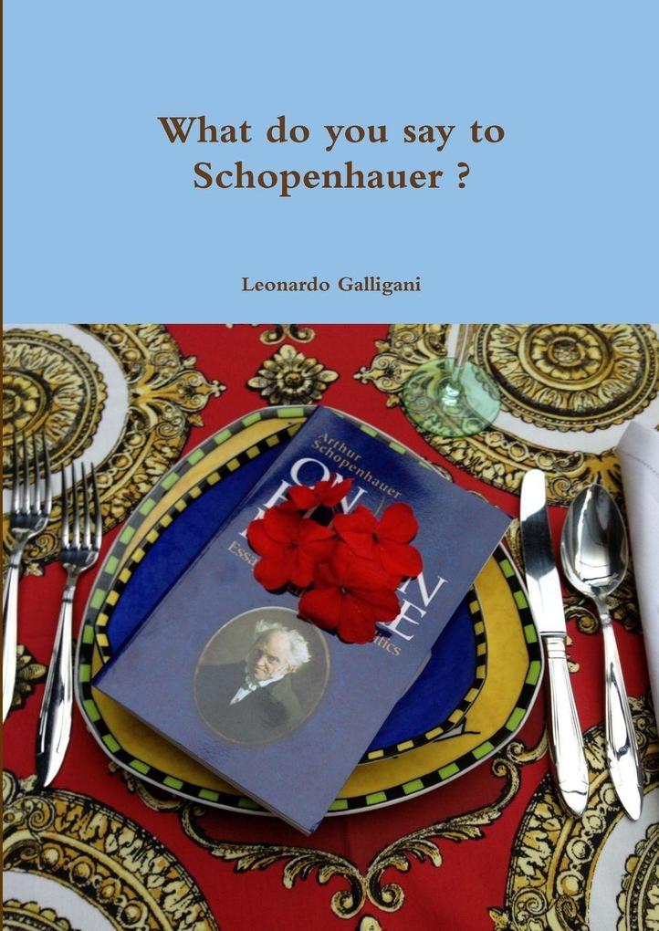 What do you say to Schopenhauer ?