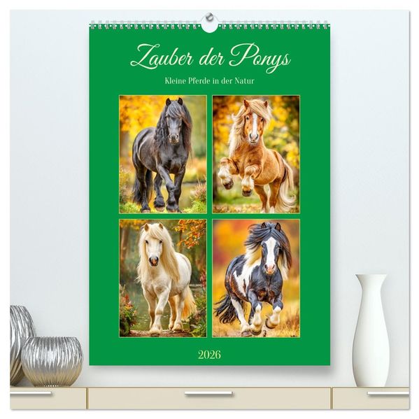Zauber der Ponys. Kleine Pferde in der Natur (hochwertiger Premium Wandkalender 2026 DIN A2 hoch) Kunstdruck in Hochglanz