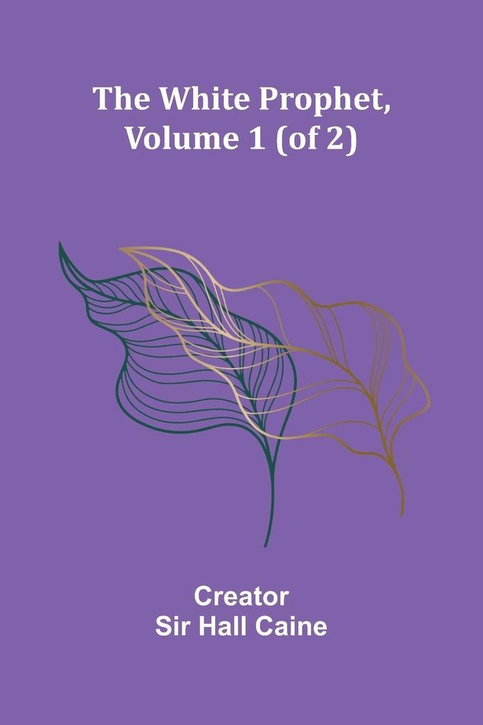 The White Prophet Volume 1 (of 2)