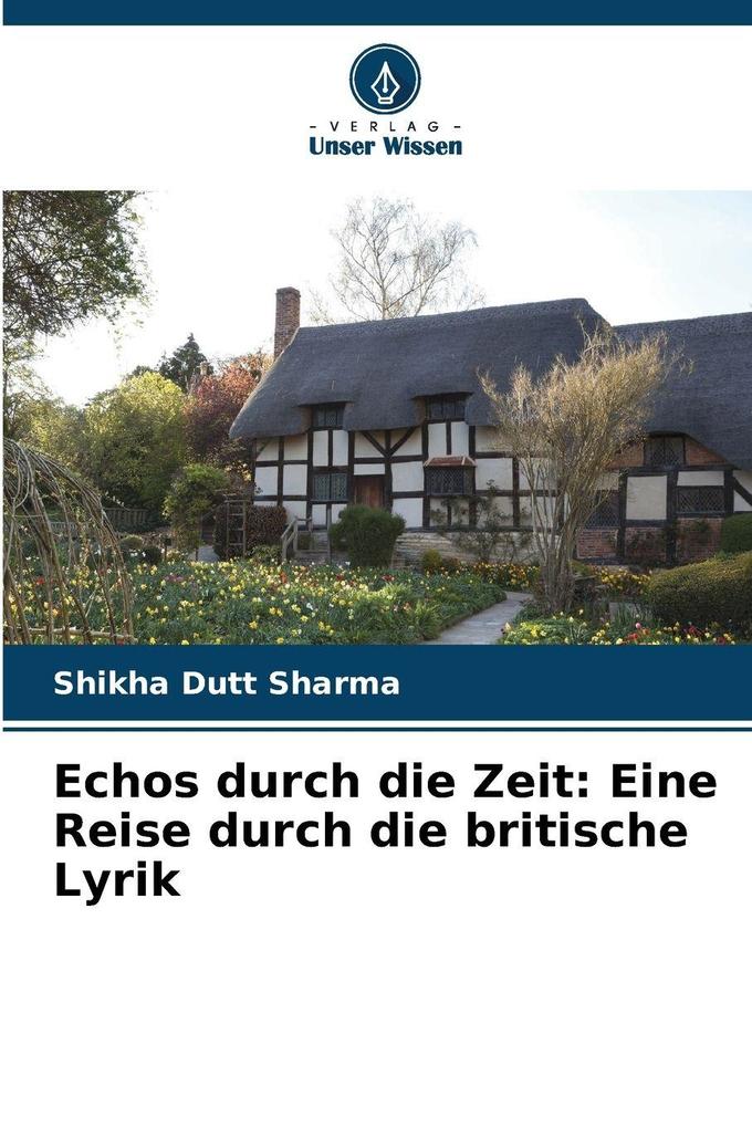 Echos durch die Zeit: Eine Reise durch die britische Lyrik
