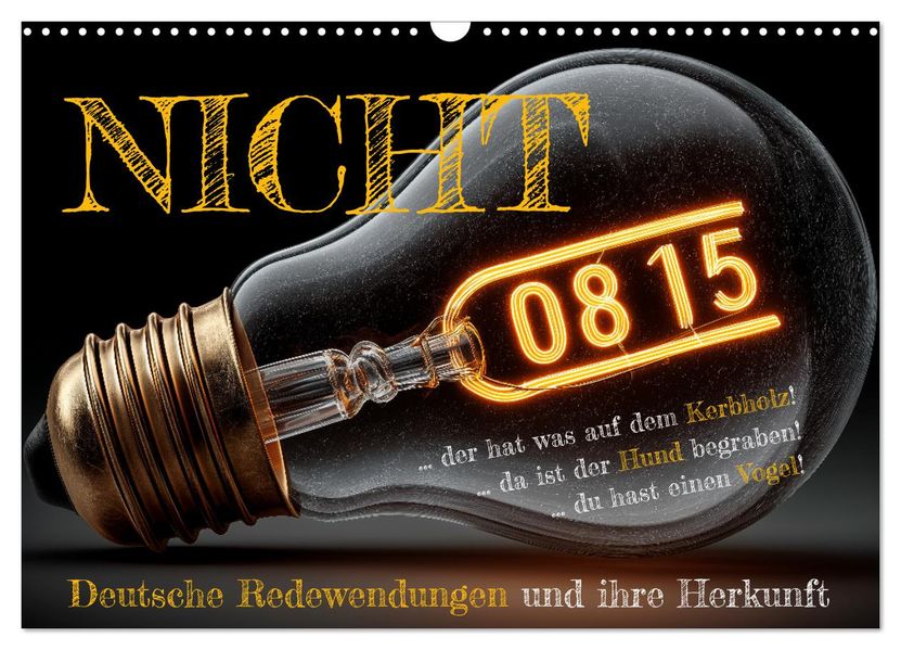 Nicht 08/15 - Deutsche Redewendungen und ihre Herkunft (Wandkalender 2026 DIN A3 quer) CALVENDO Monatskalender