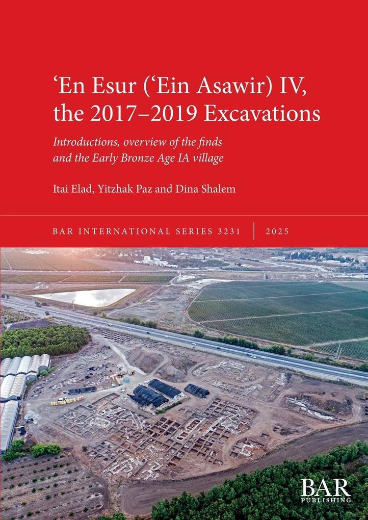 En Esur (Ein Asawir) IV the 2017-2019 Excavations