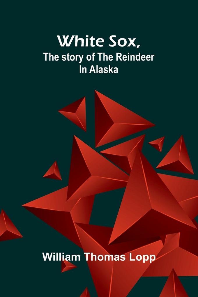 White Sox the story of the reindeer in Alaska