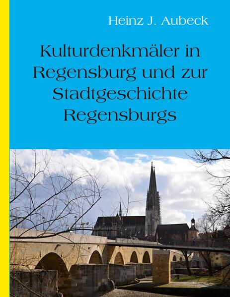 Kulturhistorische Denkmäler in Regensburg und zur Stadtgeschichte Regensburgs