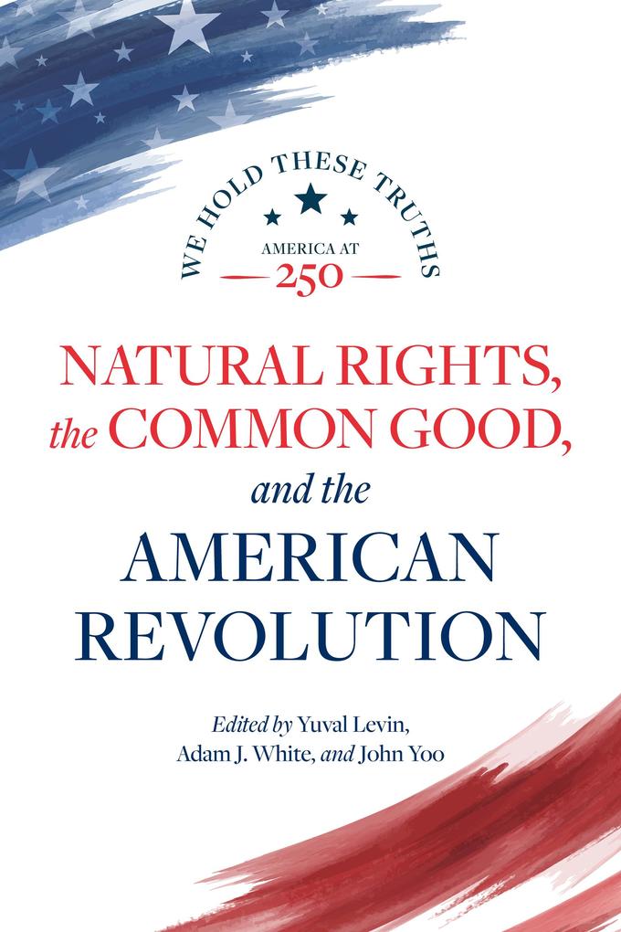 Natural Rights the Common Good and the American Revolution