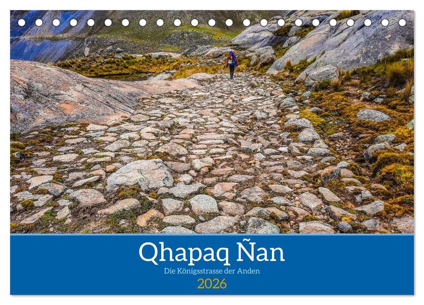 Qhapaq Ñan - die Königsstrasse der Anden (Tischkalender 2026 DIN A5 quer) CALVENDO Monatskalender