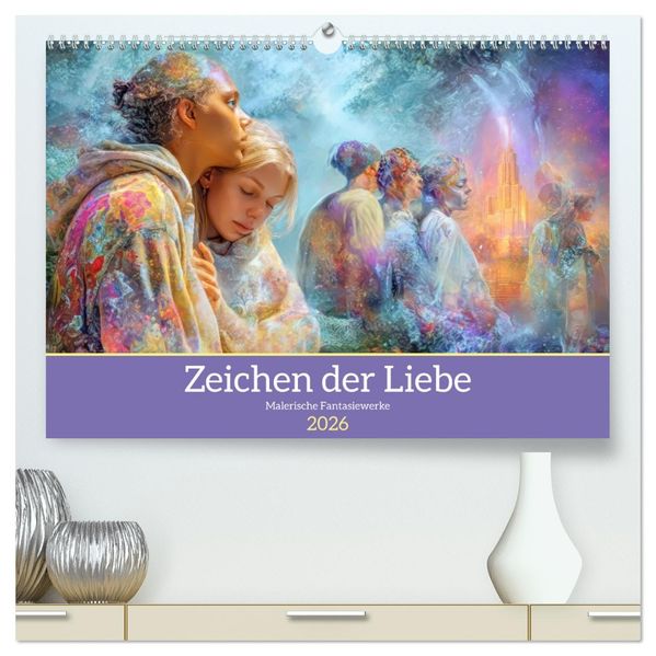 Zeichen der Liebe - Malerische Fantasiewerke (hochwertiger Premium Wandkalender 2026 DIN A2 quer) Kunstdruck in Hochglanz