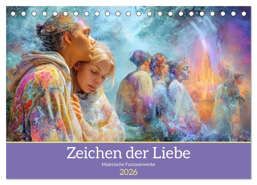 Zeichen der Liebe - Malerische Fantasiewerke (Tischkalender 2026 DIN A5 quer) CALVENDO Monatskalender