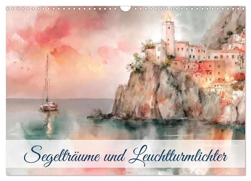 Segelträume und Leuchtturmlichter (Wandkalender 2026 DIN A3 quer) CALVENDO Monatskalender
