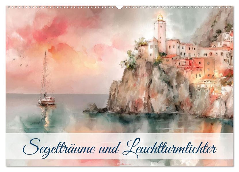 Segelträume und Leuchtturmlichter (Wandkalender 2026 DIN A2 quer) CALVENDO Monatskalender
