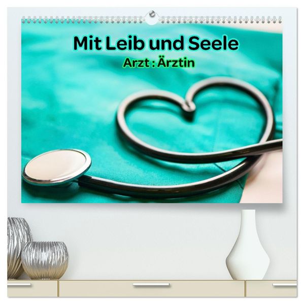 Mit Leib und Seele - Arzt: Ärztin (hochwertiger Premium Wandkalender 2026 DIN A2 quer) Kunstdruck in Hochglanz