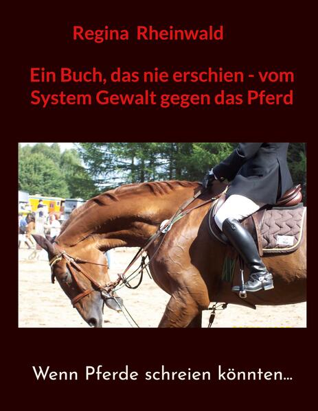Ein Buch das nie erschien - vom System Gewalt gegen das Pferd