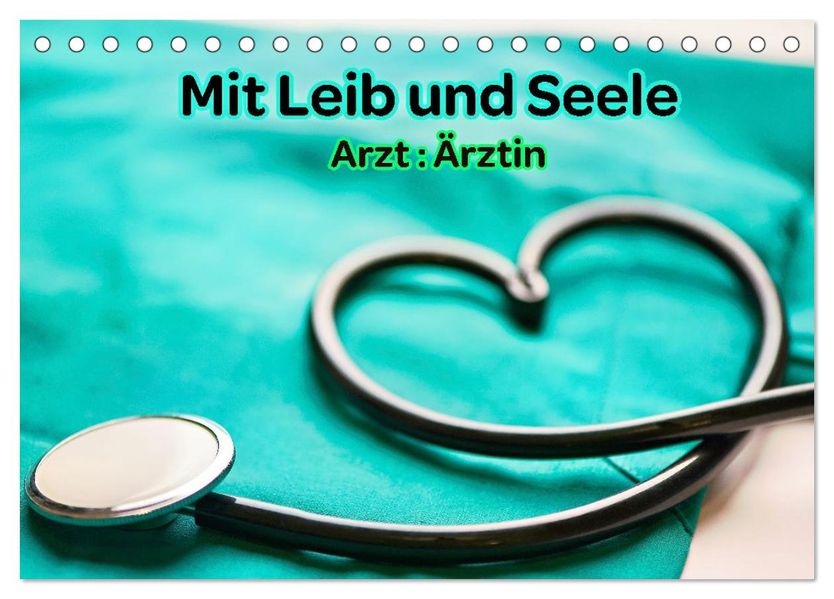 Mit Leib und Seele - Arzt: Ärztin (Tischkalender 2026 DIN A5 quer) CALVENDO Monatskalender