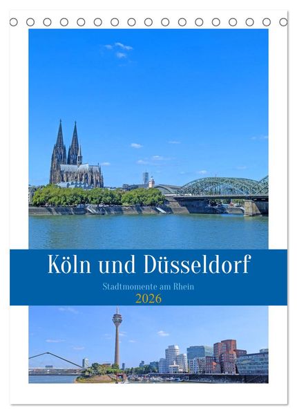 Köln und Düsseldorf - Stadtmomente am Rhein (Tischkalender 2026 DIN A5 hoch) CALVENDO Monatskalender