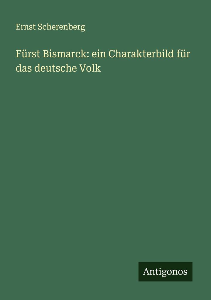 Fürst Bismarck: ein Charakterbild für das deutsche Volk