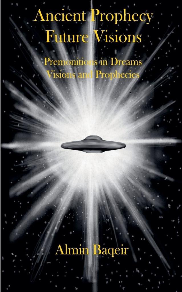 Ancient Prophecy Future Visions - Premonitions in Dreams Visions and Prophecies
