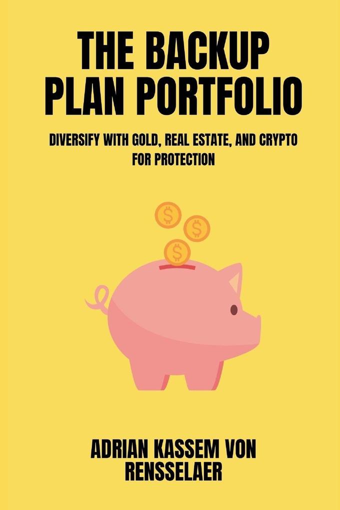 The Backup Plan Portfolio Diversify with gold real estate and crypto for protection
