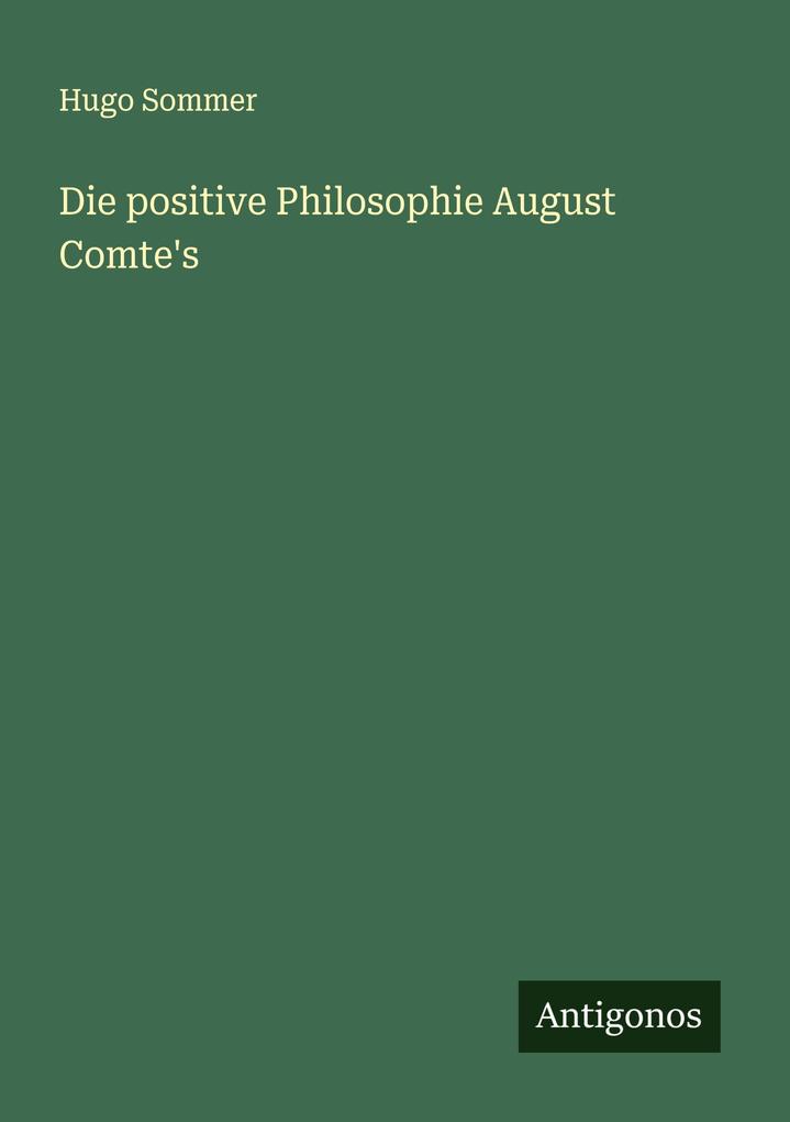 Die positive Philosophie August Comte's