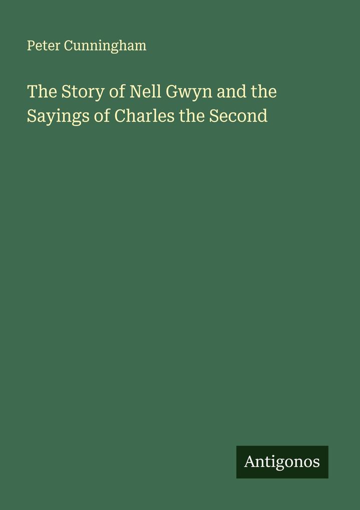 The Story of Nell Gwyn and the Sayings of Charles the Second