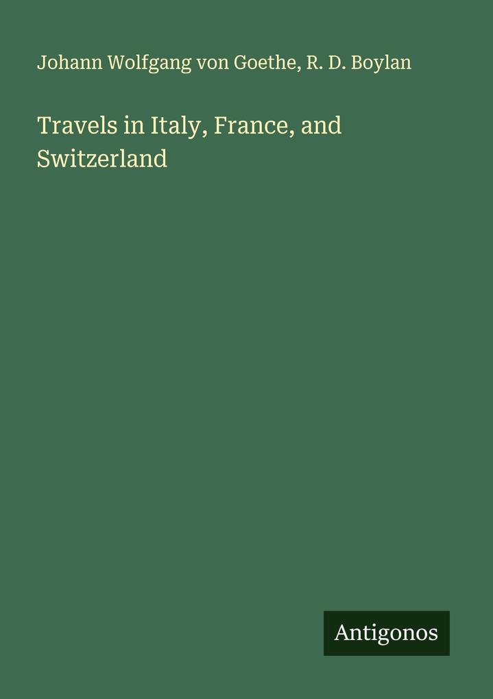 Travels in Italy France and Switzerland